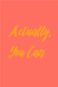 Actually You Can