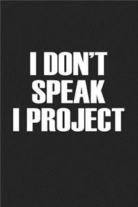I Don't Speak I Project