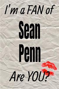 I'm a Fan of Sean Penn Are You? Creative Writing Lined Journal