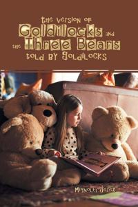 Version of Goldilocks and the Three Bears Told by Goldilocks