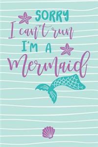 Sorry I Can't Run I'm a Mermaid