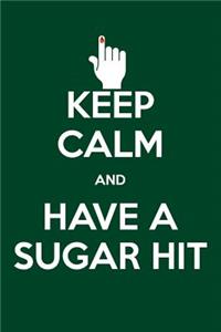 Keep Calm and Have a Sugar Hit