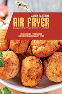 Air Fryer Cookbook for Smart People on a Budget