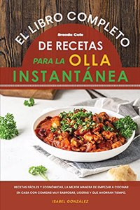 El Libro Completo de Recetas para la Olla Instantánea