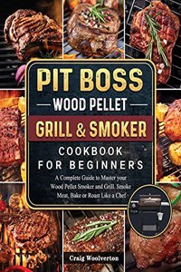 Pit Boss Wood Pellet Grill and Smoker Cookbook For Beginners