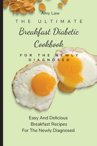 Ultimate Breakfast Diabetic Cookbook For The Newly Diagnosed