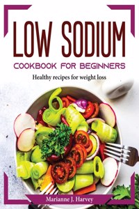 Low Sodium Cookbook for Beginners