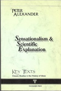 Sensationalism and Scientific Explanation (Key Texts S.)