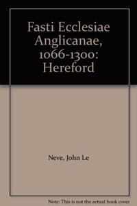 Fasti Ecclesiae Anglicanae 1066-1300: Hereford V. VIII, Volume 6