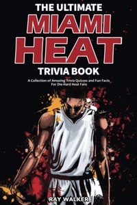 Ultimate Miami Heat Trivia Book