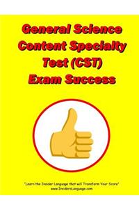 General Science Content Specialty Test (CST) Exam Success