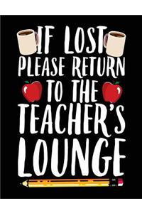 If Lost Please Return To The Teacher's Lounge