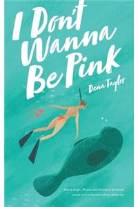 I Don't Wanna Be Pink