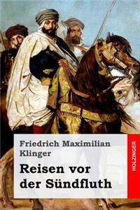 Reisen vor der Sündfluth