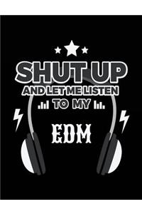 Shut Up And Let Me Listen To My EDM