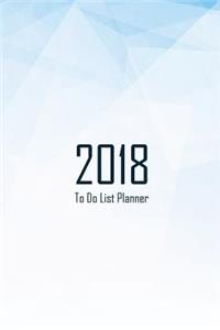 2018 To Do List Planner: Simple Effective Time Management, To Do List Planner Notebook, Daily Planner