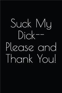 Suck My Dick--Please and Thank You