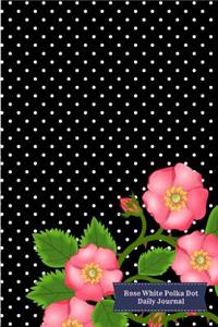 Rose White Polka Dot Daily Journal: 110 Page 6x9 Inch Daily Planner Lined Journal for Your Thoughts Ideas and Inspiration