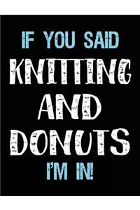 If You Said Knitting And Donuts I'm In