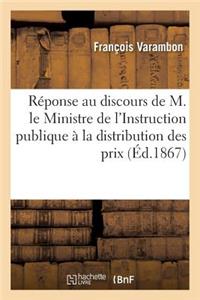 Réponse Au Discours de M. Le Ministre de l'Instruction Publique À La Distribution Des Prix