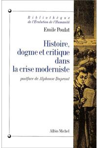 Histoire, Dogme Et Critique Dans La Crise Moderniste