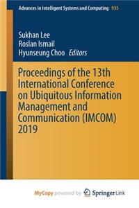 Proceedings of the 13th International Conference on Ubiquitous Information Management and Communication (IMCOM) 2019