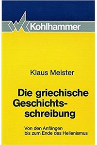 Die Griechische Geschichtsschreibung