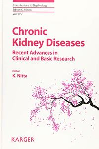 Chronic Kidney Diseases - Recent Advances in Clinical and Ba (Contributions to Nephrology)