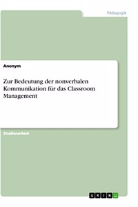Zur Bedeutung der nonverbalen Kommunikation für das Classroom Management
