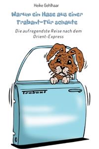 Warum ein Hase aus einer Trabant-Tür schaute