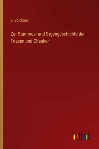 Zur Stammes- und Sagengeschichte der Friesen und Chauken