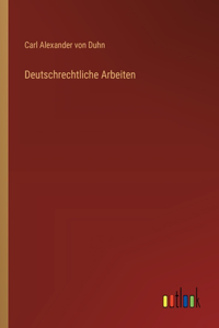Deutschrechtliche Arbeiten