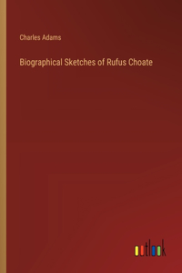 Biographical Sketches of Rufus Choate