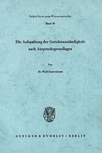 Die Aufspaltung Der Gerichtszustandigkeit Nach Anspruchsgrundlagen