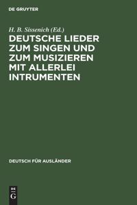Deutsche Lieder Zum Singen Und Zum Musizieren Mit Allerlei Intrumenten
