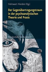 Der Gegenubertragungstraum in Der Psychoanalytischen Theorie Und Praxis