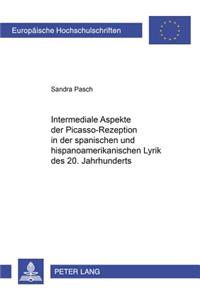 Intermediale Aspekte Der Picasso-Rezeption in Der Spanischen Und Hispanoamerikanischen Lyrik Des 20. Jahrhunderts