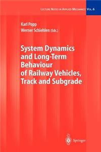 System Dynamics and Long-Term Behaviour of Railway Vehicles, Track and Subgrade