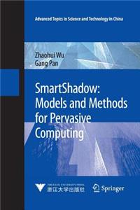 Smartshadow: Models and Methods for Pervasive Computing
