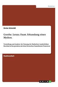 Goethe. Lenau. Faust. Erkundung eines Mythos.