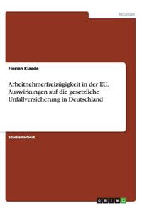 Arbeitnehmerfreizügigkeit in der EU. Auswirkungen auf die gesetzliche Unfallversicherung in Deutschland