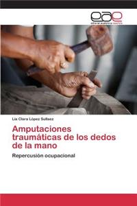 Amputaciones traumáticas de los dedos de la mano