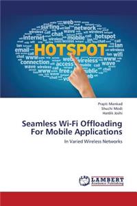 Seamless Wi-Fi Offloading For Mobile Applications