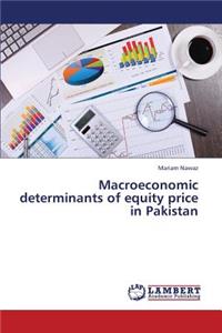 Macroeconomic Determinants of Equity Price in Pakistan