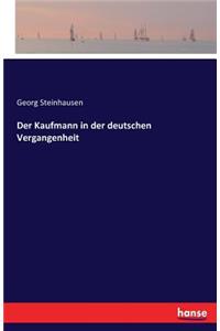 Der Kaufmann in der deutschen Vergangenheit