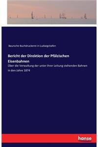 Bericht der Direktion der Pfälzischen Eisenbahnen