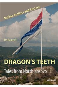 Dragon’s Teeth: Tales from North Kosovo