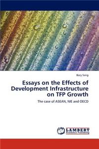 Essays on the Effects of Development Infrastructure on TFP Growth