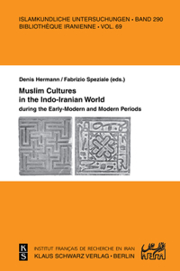 Muslim Cultures in the Indo-Iranian World During the Early-Modern and Modern Periods