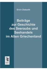 Beitrage Zur Geschichte Des Seeraubs Und Seehandels Im Alten Griechenland